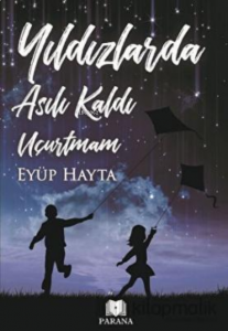 Yıldızlarda Asılı Kaldı Uçurtmam