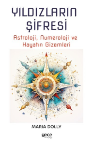 Yıldızların Şifresi;Astroloji, Numeroloji ve Hayatın Gizemleri