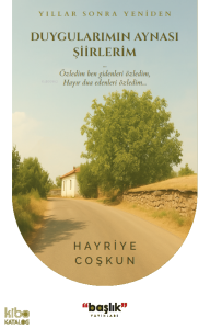 Yıllar Sonra Yeniden;Duygularımın Aynası Şiirlerim