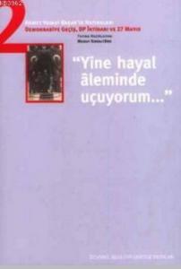 Yine Hayal Aleminde Uçuyorum Ahmet Hamdi Başar'ın Hatıraları - 2; Demokrasiye Geçiş, DP İktidarı ve 27 Mayıs