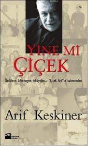 Yine mi Çiçek; Ünlülerin Bilinmeyen Hikâyeleri... "Çiçek Arif"in Kaleminden