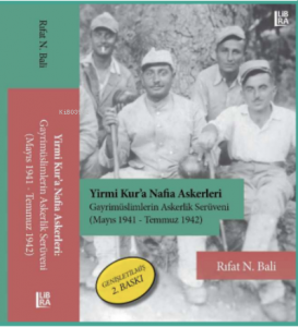 Yirmi Kur’a Nafia Askerleri – Gayrimüslimlerin Askerlik Serüveni (Mayıs 1941 – Temmuz 1942)