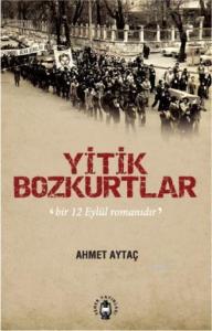 Yitik Bozkurtlar; Bir 12 Eylül Romanıdır