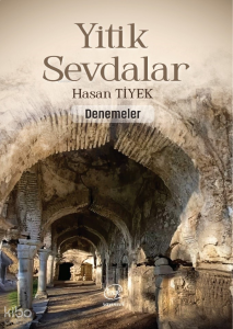 Yitik Sevdalar - Denemeler