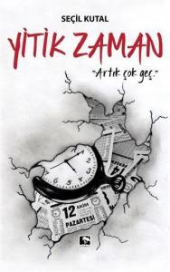 Yitik Zaman; Artık Çok Geç