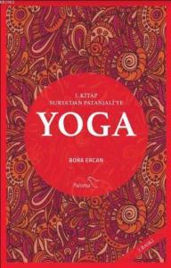 Yoga 1.Kitap: Surya'dan Patanjali'ye