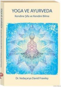 Yoga ve Ayurveda; Kendine Şifa ve Kendini Bilme
