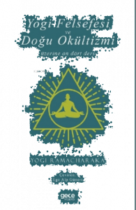 Yogi Felsefesi ve Doğu Okültizmi Üzerine On Dört Ders