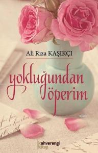 Yokluğundan Öperim