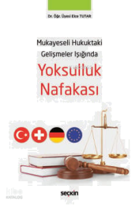 Yoksulluk Nafakası;Mukayeseli Hukuktaki Gelişmeler Işığında