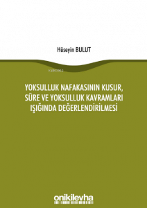 Yoksulluk Nafakasının Kusur, Süre ve Yoksulluk Kavramları Işığında Değerlendirilmesi