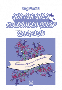 Yoktur Yolu Kendinden Çekip Gitmenin