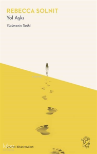 Yol Aşkı – Yürümenin Tarihi