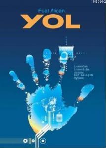 Yol; İnsandan İnsanlığa Uzanan Bir Bilişim Öyküsü