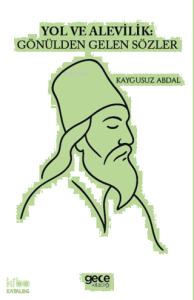 Yol ve Alevilik Gönülden Gelen Sözler