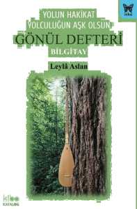 Yolun Hakikat Yolculuğun Aşk Olsun - Gönül Defteri ;Bilgitay