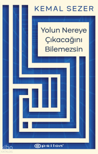 Yolun Nereye Çıkacağını Bilemezsin