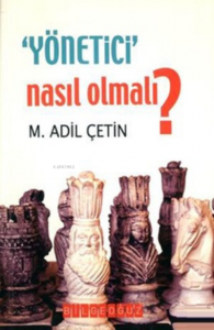 Yönetici Nasıl Olmalı?