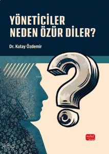 Yöneticiler Neden Özür Diler?