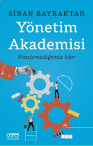 Yönetim Akademisi ;Yönetemediğimiz İşler