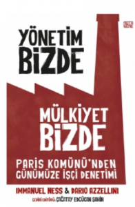 Yönetim Bizde Mülkiyet Bizde;Paris Komünü’den Günümüze İşçi Denetimi