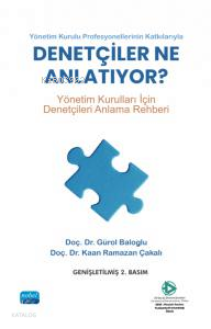 Yönetim Kurulu Profesyonellerinin Katkılarıyla Denetçiler Ne Anlatıyor;Yönetim Kurulları İçin Denetçileri Anlama Rehberi