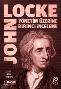 Yönetim Üzerine Birinci İnceleme;Bay Robert Filmer ve Yandaşlarının  Yanlış İlke ve Temellerinin Keşfi ve Yıkılışı