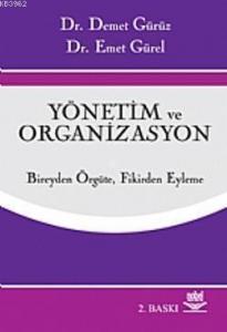 Yönetim ve Organizasyon; Bireyden Örgüte, Fikirden Eyleme