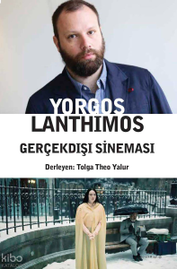 Yorgos Lanthimos – Gerçekdışı Sineması