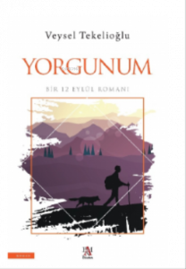 Yorgunum ;Bir 12 Eylül Romanı