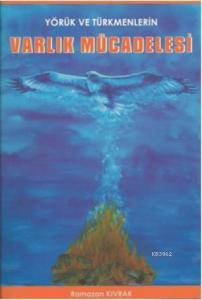 Yörük ve Türkmenlerin Varlık Mücadelesi