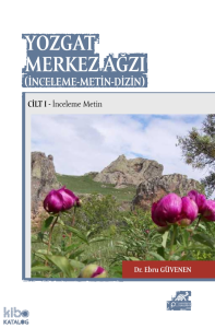 Yozgat Merkez Ağzı (İnceleme-Metin-Dizin);Cilt I-II