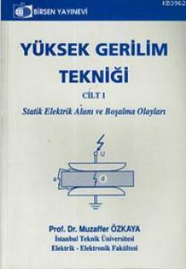 Yüksek Gerilim Tekniği Cilt 1; Statik Elektrik Alanı ve Boşalma Olayları