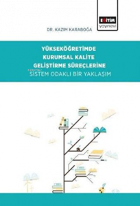 Yükseköğretimde Kurumsal Kalite Geliştirme Süreçlerine Sistem Odaklı Bir Yaklaşım