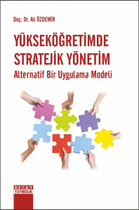 Yükseköğretimde Stratejik Yönetim Alternatif Bir Uygulama Modeli