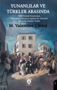Yunanlılar ve Türkler Arasında;1880 Yılında Yunanistan, Makedonya Boyunca Yapılan Bir Yolculuk Sırasında Tutulan Notlar