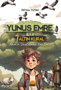 Yunus Emre İle 7 Altın Kural;Akın’ın Unutulmaz Yaz Tatili