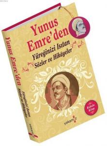 Yunus Emre'den; Yüreğinizi Isıtan Sözler ve Hikayeler