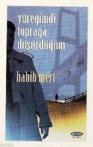 Yüreğimdi Toprağa Düşürdüğüm