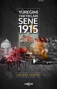 Yüreğimi Yaktıkları Sene 1915