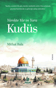 Yürekte Yâr ve Yara Kudüs