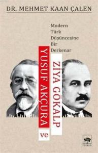 Yusuf Akçura ve Ziya Gökalp; Modern Türk Düşüncesine Bir Derkenar