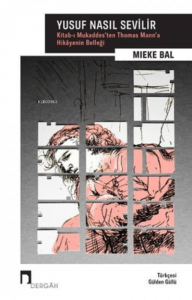 Yusuf Nasıl Sevilir ;Kitab-ı Mukaddes’ten Thomas Mann’a Hikayenin Belleği