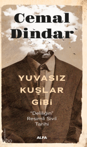 Yuvasız Kuşlar Gibi;“Deliliğin Resimli Sivil Tarihi”