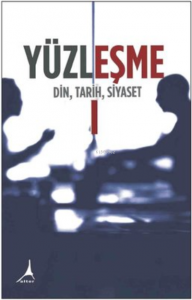 Yüzleşme 1 - Din, Tarih, Siyaset