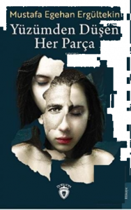 Yüzümden Düşen Her Parça