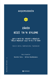 Zâhid Bizi Ta’n Eyleme;Def’u Metâin/Kâşifü’l Müşkilat/Hallü Müşkilat veya Ta’n-ı Tâ’inin