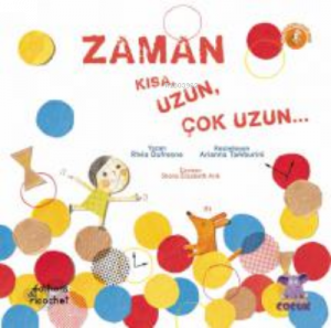 Zaman Kısa, Uzun, Çok Uzun... ;Le temps, ça dure, un peu, beaucoup, énormément...