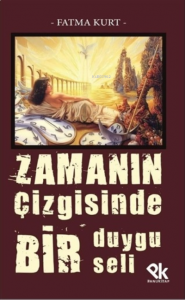 Zamanın Çizgisinde Bir Duygu Seli