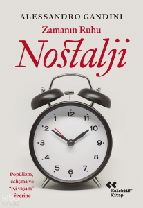 Zamanın Ruhu Nostalji;Popülizm, Çalışma ve “İyi Yaşam” Üzerine